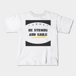 be strong and smile Kids T-Shirt